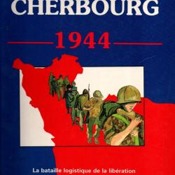 Et la liberté vint de Cherbourg. La bataille logistique de la Libération de robert lerouvillois