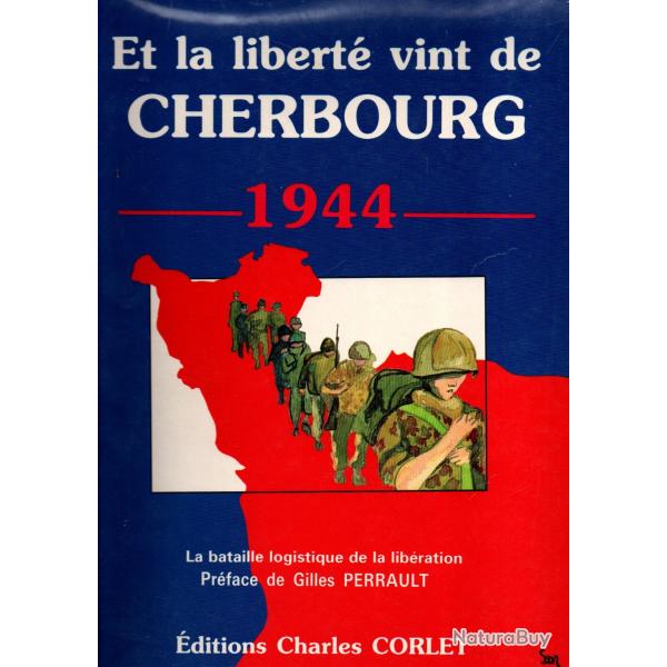 Et la libert vint de Cherbourg. La bataille logistique de la Libration de robert lerouvillois