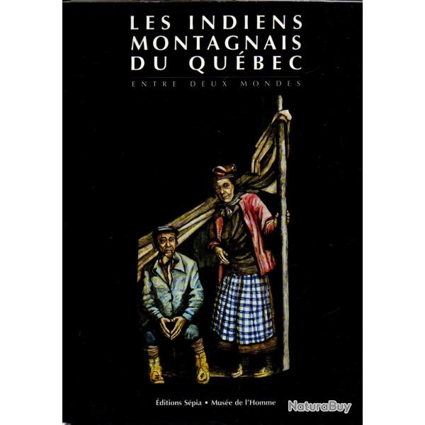 Indiens montagnais du qubec Entre deux mondes qubec labrador