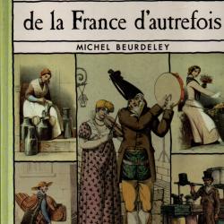 Les Petits Métiers de la France d'autrefois de michel beurdeley