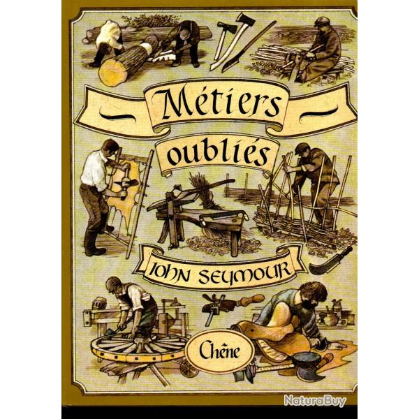 mtiers oublis mtiers d'autrefois par  john seymour mtiers de la foret, du batiment, en atelier