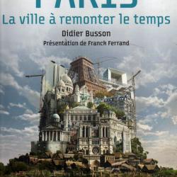 Paris La Ville à remonter le temps de didier busson