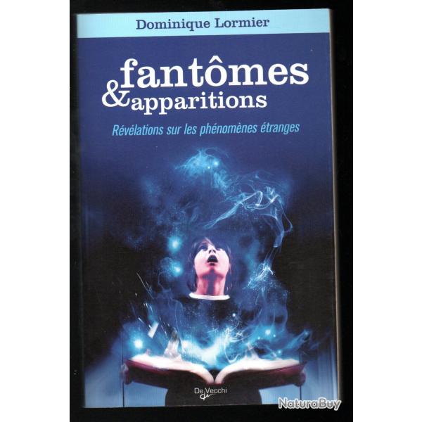 fantomes et apparitions rvlations sur les phnomnes tranges de dominique lormier