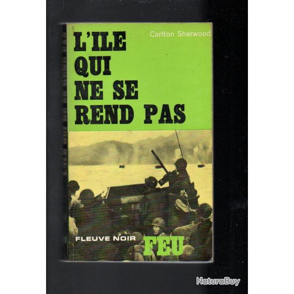 l'ile qui ne se rend pas collection feu fleuve noir roman de guerre carlton sherwood pacifique