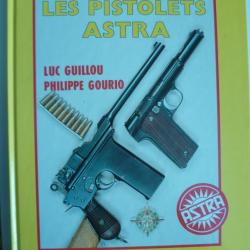 Les pistolets ASTRA de Luc GUILLOU et Philippe GOURIO - Editions Pardès 1991