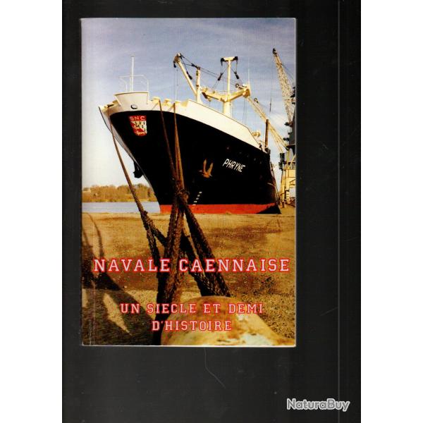snc navale caennaise un sicle et demi d'histoire , compagnie maritime