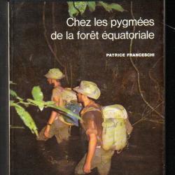 au congo jusqu'au cou chez les pygmées de la forêt équatoriale de patrice franceschi
