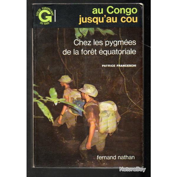 au congo jusqu'au cou chez les pygmes de la fort quatoriale de patrice franceschi