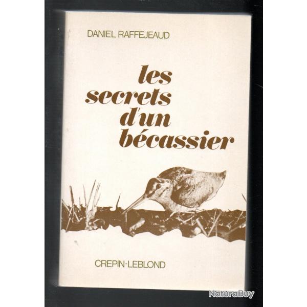les secrets d'un bcassier de daniel raffejeaud