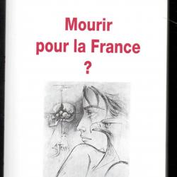 mourir pour la france ? du général georges grillot dédicacé , indochine algérie ,