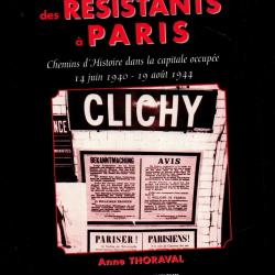 Des Résistants à Paris. Chemins d'Histoire dans la capitale occupée, 14 juin 1940 - 19 août 1944