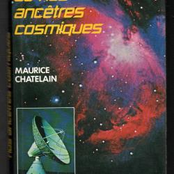 à la recherche de nos ancêtres cosmiques de maurice chatelain