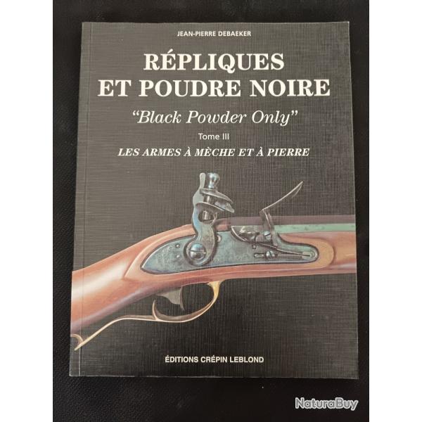 LIVRE REPLIQUE ET POUDRE NOIRE  "BLACK POWDER ONLY" VOL III de JP DEBAEKER