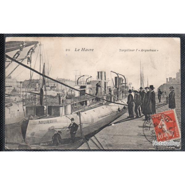 CPA - MARINE Militaire - Le Havre Torpilleur  l" Arquebuse " N3634