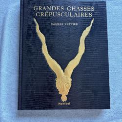 Grandes Chasses Crépusculaires - Jacques Vettier - éditions De Montbel 2003