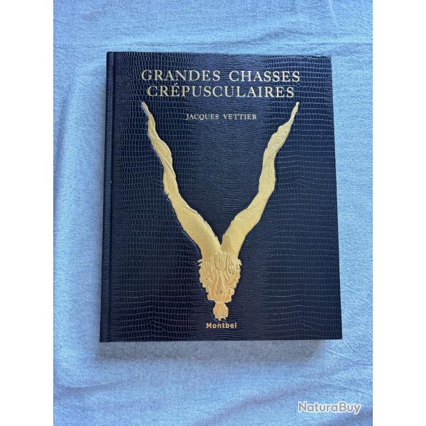 Grandes Chasses Crpusculaires - Jacques Vettier - ditions De Montbel 2003