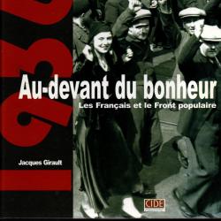 1936 Au devant du bonheur : les Français et le Front populaire Jacques Girault