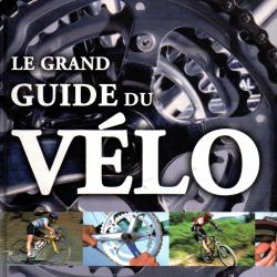 Le grand guide du vélo de chris sidwells , réparation, entretien, utilisation