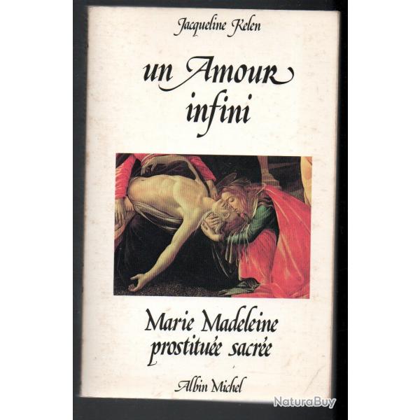un amour infini marie madeleine prostitue sacre de jacqueline kelen