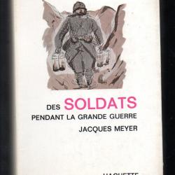 la vie quotidienne  les soldats de la grande guerre de jacques meyer cartonné