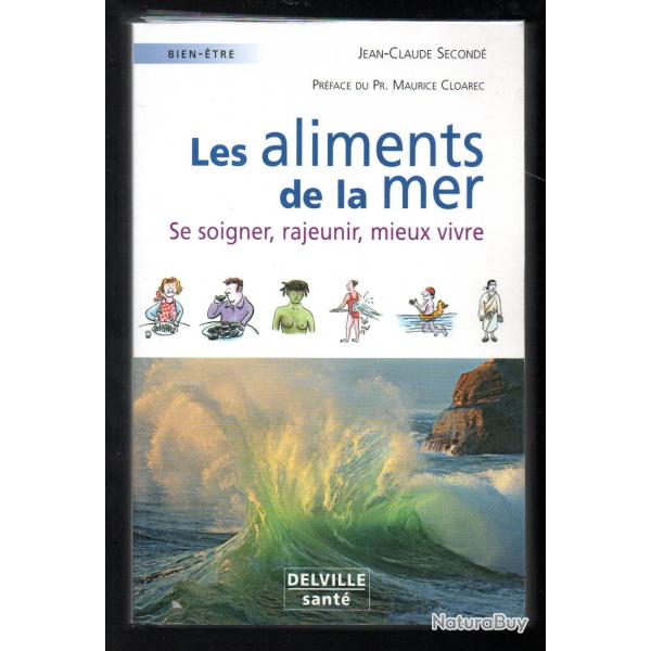 les aliments de la mer , se soigner , rajeunir, mieux vivre jean claude second