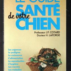 le guide santé de votre chien professeur j.p.cotard et dr.laforge