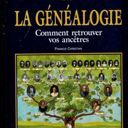 la généalogie , comment retrouver vos ancêtres francis christian