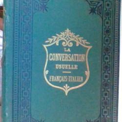 La conversation usuelle - Francais - Iltalien Guide pratique des voyageurs par Bourdier et Ruggieri