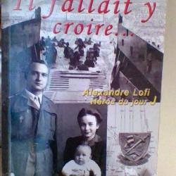 Il fallait y croire par Alexandre Lofi héros du jour J  Denise Beau Lofi  Editions du bout de la rue