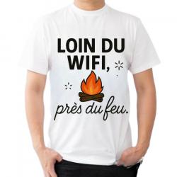 Tee-shirt humoristique "Loin du Wifi, près du feu..."
