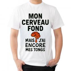 Tee-shirt humoristique "Mon cerveau fond mais j'ai encore mes tongs"