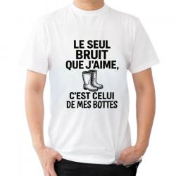 Tee-shirt humoristique "Le seul bruit que j'aime, c'est celui de mes bottes"