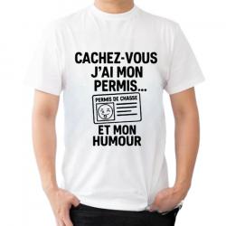 Tee-shirt humoristique "Cachez-vous, j'ai mon permis... et mon humour"