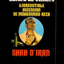 l'irresistible ascension de mohammed reza.Shah d'Iran par gérard de villiers + farah pahlavi mémoire