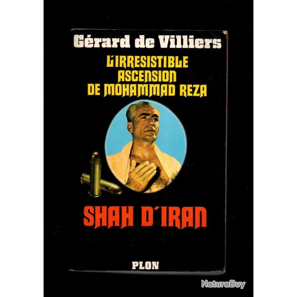 l'irresistible ascension de mohammed reza.Shah d'Iran par grard de villiers + farah pahlavi mmoire