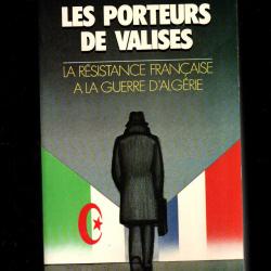 les porteurs de valises la résistance française à la guerre d'algérie d'h. hamon et patrick rotman F