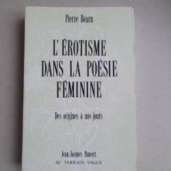 L'érotisme dans la poésie féminine. Des origines à nos jours