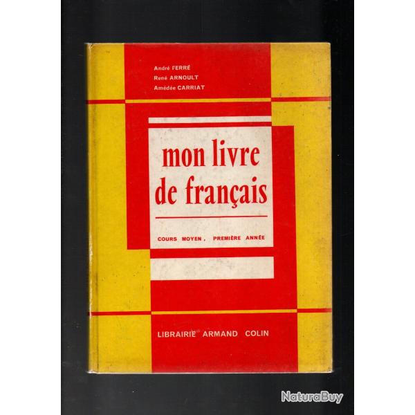 mon livre de franais cours moyen premire anne 1963 de andr ferr , ren arnoult scolaire ancien