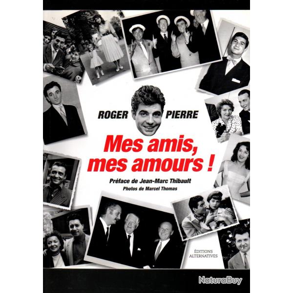 Mes amis, mes amours ! Autobiographie de Roger Pierre , cinma , varits ,