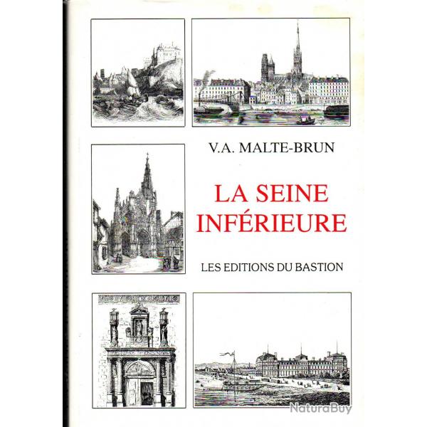 la seine infrieure malte-brun ditions du bastion histoire gographie, statistique, seine-maritime