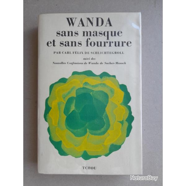Wanda sans masque et sans fourrure. Suivi de Nouvelles confessions de Wanda de Sacher-Masoch