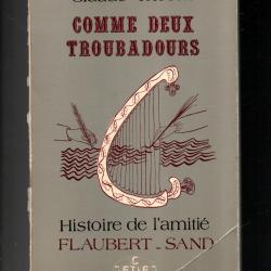 comme deux troubadours histoire de l'amitié flaubert sand