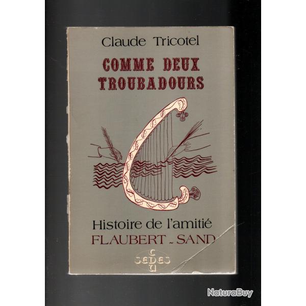 comme deux troubadours histoire de l'amiti flaubert sand