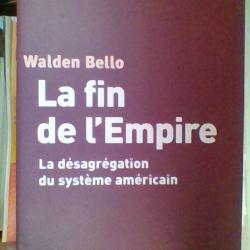 La fin de l'empire -La desagregation du systeme americain - Walden Bello -