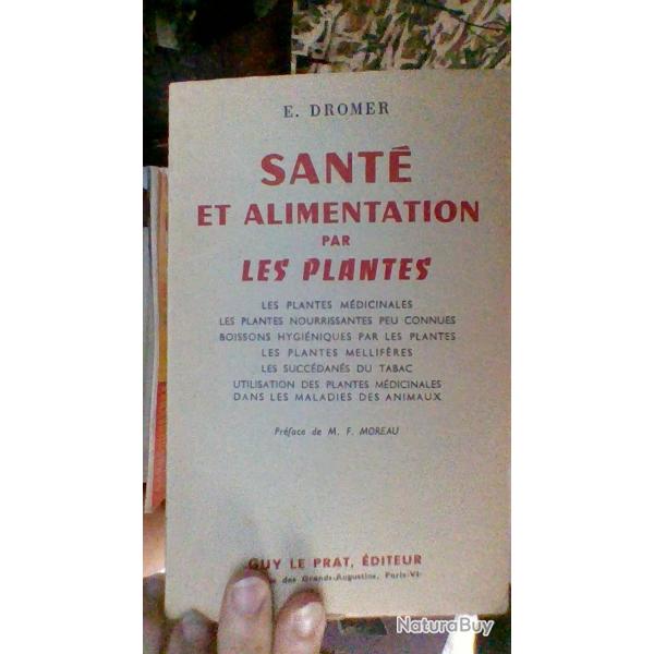 Sant et alimentation par les plantes par E. Dromer - Guy le Prat editeur.