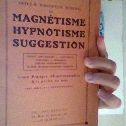 Methode scientifisaue moderne de Magnetisme hypnotisme suggestion