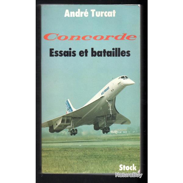 Concorde essais et batailles . andr turcat
