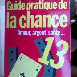 Guide pratique de la chanse Amour Argent Santé... par J-L Caradeau et C. Donner - Edition numero 1