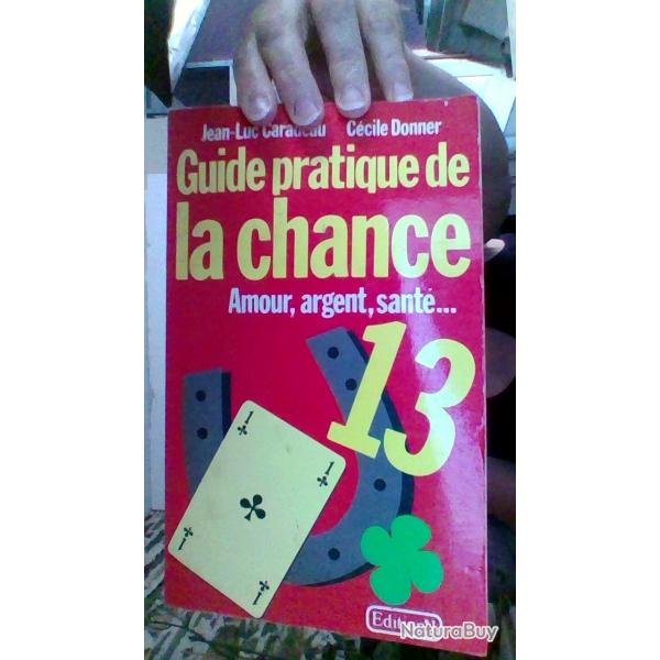 Guide pratique de la chanse Amour Argent Sant... par J-L Caradeau et C. Donner - Edition numero 1