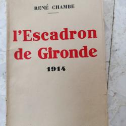 Livre 1936 L'ESCADRON DE GIRONDE 1914 de René CHAMBE Ed BAUDINIERE, 16° régiment Dragons